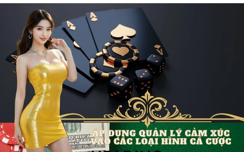 Áp dụng quản lý cảm xúc vào các loại hình cá cược