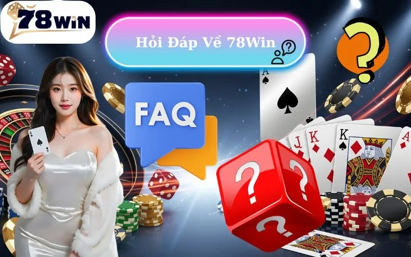 Hỏi Đáp Về 78Win