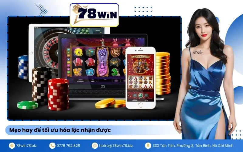 Mẹo hay để tối ưu hóa lộc nhận được